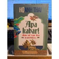 Apa Kabar! Chào Xứ Vạn Đảo Dạo Quanh Indonesia - Hồ Anh Thái Sách văn học STB0302