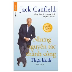 Những Nguyên Tắc Thành Công - Thực Hành - Jack Canfield, Dr. Brandon Hall, Janet Switzer 186601