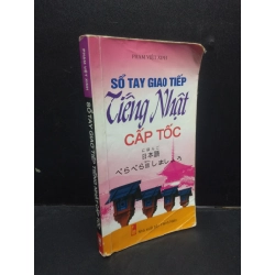 [Phiên Chợ Sách Cũ] Sổ Tay Giao Tiếp Tiếng Nhật Cấp Tốc Phạm Việt Xinh (, bị ướt bìa ) 2013 2303