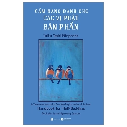 Cẩm nang dành cho các vị Phật bán phần - Tulku Yeshi Rinpoche 2019 New 100% HCM.PO