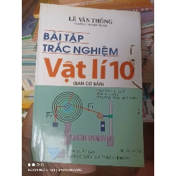 (Sách cũ SCGR) Bài Tập Trắc Nghiệm Vật Lí 10 (Ban Cơ Bản) - Lê Văn Thông 2007 VAVO-AK3ST1 Blogmeo090426