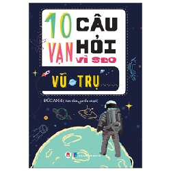 10 Vạn Câu Hỏi Vì Sao? - Vũ Trụ - Đức Anh