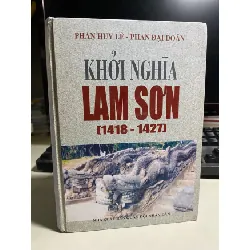 Khởi Nghĩa Lam Sơn (1418-1427)- Tác giả: Phan Huy Lê, Phan Đại Doãn -Bìa cứng-NXB Quân Đội Nhân Dân-Năm XB2005- Khổ 14x 20cm 547 trang STB1195 Blogmeo 27525