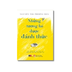 Những Tương Lai Được Đánh Thức - Nguyễn Thị Phương Hoa