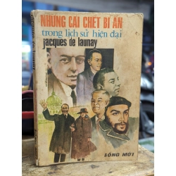 NHỮNG CÁI CHẾT BÍ ẨN TRONG LỊCH SỬ HIỆN ĐẠI - JACQUES DE LAUNAY 132690