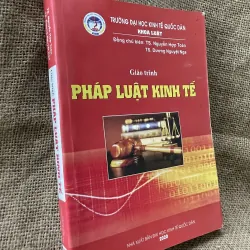 Giáo trình pháp luật luật kinh tế Đồng chủ biên: TS. Nguyễn Hợp Toàn TS. Dương Nguyệt Nga