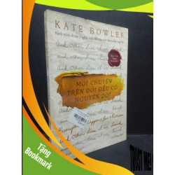 (TẶNG BOOKMARK) Mọi chuyện trên đời đều có nguyên do Kate Bowler 2019 mới 70% mọt bẩn bìa ố RBK2504 văn học