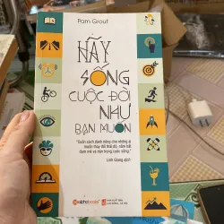 Hãy sống như cuộc đời bạn muốn 