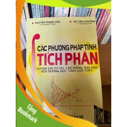 (TẶNG BOOKMARK) Các Phương Pháp Tính Tích Phân (Luyện Thi Tú Tài, Cao Đẳng, Đại Học, Bồi Dưỡng Học Sinh Giỏi THPT) - Hà Văn Chương, Nguyễn Thanh Vân 2000 Tham khảo - luyện thi RBK-AK1T2