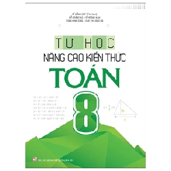 Tự Học Nâng Cao Kiến Thức Toán 8 - Lê Hồng Đức, Đỗ Hoàng Hà, Lê Hoàng Nam, Đoàn Minh Châu, Đào Thị Ngọc Hà