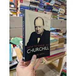 How to think like Churchill - Daniel Smith