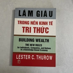 Làm giàu trong nền kinh tế tri thức - Lester C. Thurow