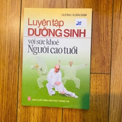 Luyện tập dưỡng sinh với sức khỏe người cao tuổi - Dương Xuân Đạm #TAKE