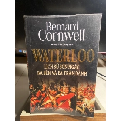 [Phiên Chợ Sách Cũ] WATERLOO LỊCH SỬ BỐN NGÀY, BA BÊN VÀ BA TRẬN ĐÁNH 2021 - Bernard Cornwell -Hoàng Vinh Thăng-NXB Trẻ 0506