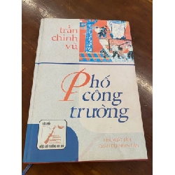 Phố Công Trường- Trần Chinh Vũ - NXB Quân Đội ND- Bìa cứng- Năm XB 2003 STB1122