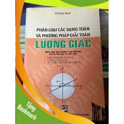 (TẶNG BOOKMARK) Phân Loại Các Dạng Toán Và Phương Pháp Giải Toán Lượng Giác - Võ Đại Mau 2008 Tham khảo - luyện thi RBK-AK2ST1