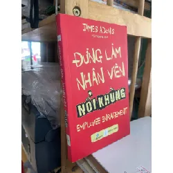 Đừng làm nhân viên nổi khùng - James Adonis