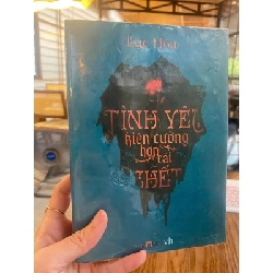 TÌNH YÊU KIÊN CƯỜNG HƠN CÁI CHẾT – Lạc Hòa (nguyên seal) VĂN HỌC GCH0709
