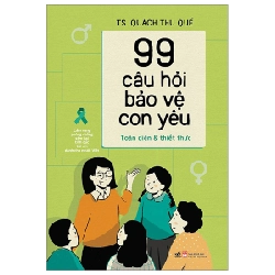 99 câu hỏi bảo vệ con yêu - TS. Quách Thu Quế 2023 New 100% HCM.PO