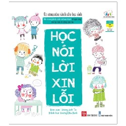 Kỹ Năng Sống Dành Cho Học Sinh - Học Nói Lời Xin Lỗi - Hoàng Anh Tú, Hoàng Đậu Xanh