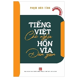 Tiếng Việt chữ nghĩa - Hồn vía dân gian - Phạm Văn Tình - 2025 Rebooks.vn