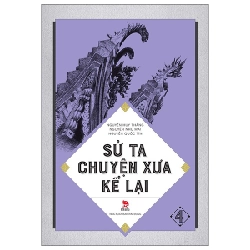 Sử Ta - Chuyện Xưa Kể Lại - Tập 4 - Nguyễn Như Mai, Nguyễn Quốc Tín, Nguyễn Huy Thắng