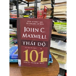 Thái Độ 101: Những điều nhà lãnh đạo cần biết - John C. Maxwell