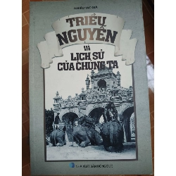 (TẶNG BOOKMARK) Triều Nguyễn và lịch sử chúng ta - 2016 - 339 trang Lịch sử Việt Nam RBK2702