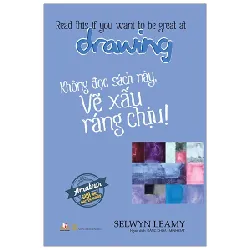 Không Đọc Sách Này, Vẽ Xấu Ráng Chịu ! - Selwyn Leamy
