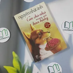 Con Chó Nhỏ Mang Giỏ Hoa Hồng - Nguyễn Nhật Ánh 798468