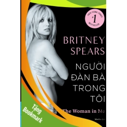 (TẶNG BOOKMARK) Britney Spears - Người Đàn Bà Trong Tôi - Britney Spears - 2024, Danh nhân tự truyện