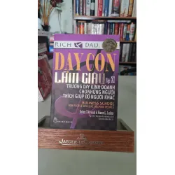 Dạy con làm giàu tập XI - Robert T.Kiyosaki
