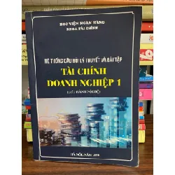 Hệ thống câu hỏi lý thuyết và bài tập: Tài chính doanh nghiệp 1-  Hà Nội, năm 2020 606244