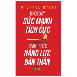 Khơi Dậy Sức Mạnh Tích Cực - Đánh Thức Năng Lực Bản Thân - Michael Hyatt 281396