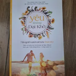 Yêu không dại khờ - Tiến sĩ John M. Gottman & Nan Silver - Tâm lý / Kỹ năng