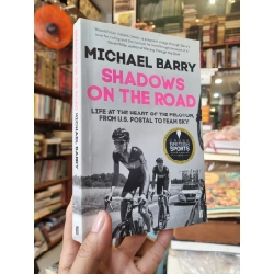 SHADOWS ON THE ROAD : Life At The Heart Of The Peloton, From U.S. Postal To Team Sky - Michael Barry