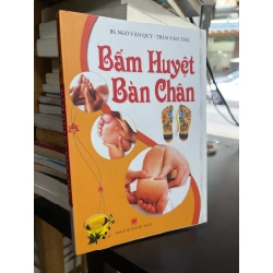 Bấm huyệt bàn chân - BS. Ngô Văn Quỹ, Trần Văn Thụ