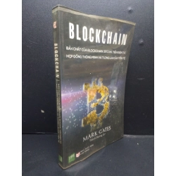 Blockchain - Bản chất của blockchain, bitcoin, tiền điện tử, hợp đồng thông minh và tương lai của tiền tệ mới 70% ố bẩn có viết và highlight 2017 HCM2105 Mark Gates SÁCH KINH TẾ - TÀI CHÍNH - CHỨNG KHOÁN