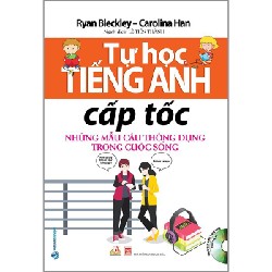 Tự học Tiếng Anh cấp tốc - Những mẫu câu thông dụng trong cuộc sống mới 100% HCM.PO Ryan Bleckley - Carolina Han