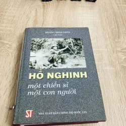 Hồ Nghinh – Một chiến sĩ, một con người (chủ biên: Hoàng Minh Nhân)