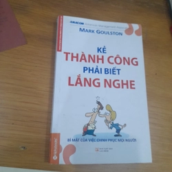 Mark Goulston - Kẻ THÀNH CÔNG phải biết LẮNG NGHE