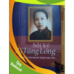 (TẶNG BOOKMARK) Hồi ký Bà Tùng Long N18 - 2003 - 353 trang LỊCH SỬ - CHÍNH TRỊ - TRIẾT HỌC RBK2012-137