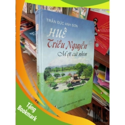 (TẶNG BOOKMARK) Triều Nguyễn một cái nhìn - Anh Sơn 2007 Lịch sử Việt Nam RBK-AK19