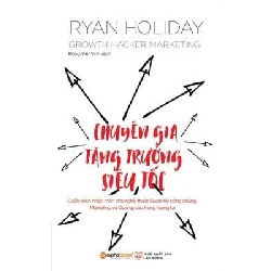 Chuyên Gia Tăng Trưởng Siêu Tốc - Ryan Holiday, Đặng Việt Vinh ASB.PO Oreka Blogmeo 230225