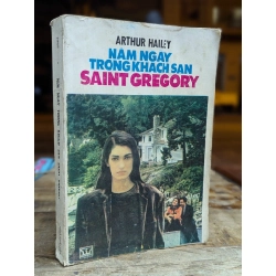 NĂM NGÀY TRONG KHÁCH SẠN SAINT GREGORY - ARTHUR HAILEY ( NGƯỜI DỊCH NHỊ CHÂU )