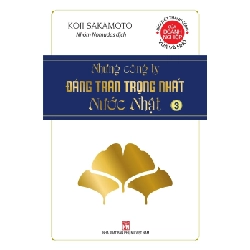 Những công ty đáng trân trọng nhất nước Nhật- Tập 3- PN,99 - Koji Sakamoto - 2021 - KINH TẾ - PHÁP LUẬT - KHOA HỌC - VĂN HÓA XH
