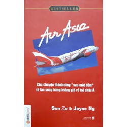 Air Asia - Câu Chuyện Thành Công Sau Một Đêm Và Làn Sóng Hàng Không Giá Rẻ Tại Châu Á - Sen Ze, Jayne Ng 183669