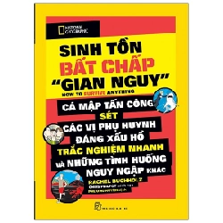 National Geographic. Sinh tồn bất chấp "gian nguy" - Rachel Buchholz, Chris Philpot minh họa 2021 New 100% HCM.PO 344199