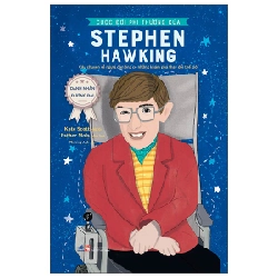 Danh Nhân Đương Đại - Cuộc Đời Phi Thường Của Stephen Hawking - Kate Scott, Esther Mols (Mới 100%) Kiến thức bách khoa, Nhã Nam - SÁCH ĐẠI HỌC