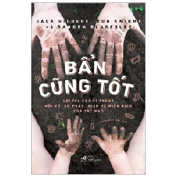 Bẩn cũng tốt - Jack Gilbert, Rob Knight và Sandra Blakeslee 2020 New 100% HCM.PO